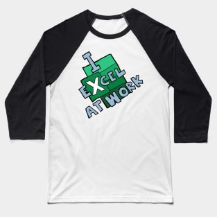 I excel at work Baseball T-Shirt